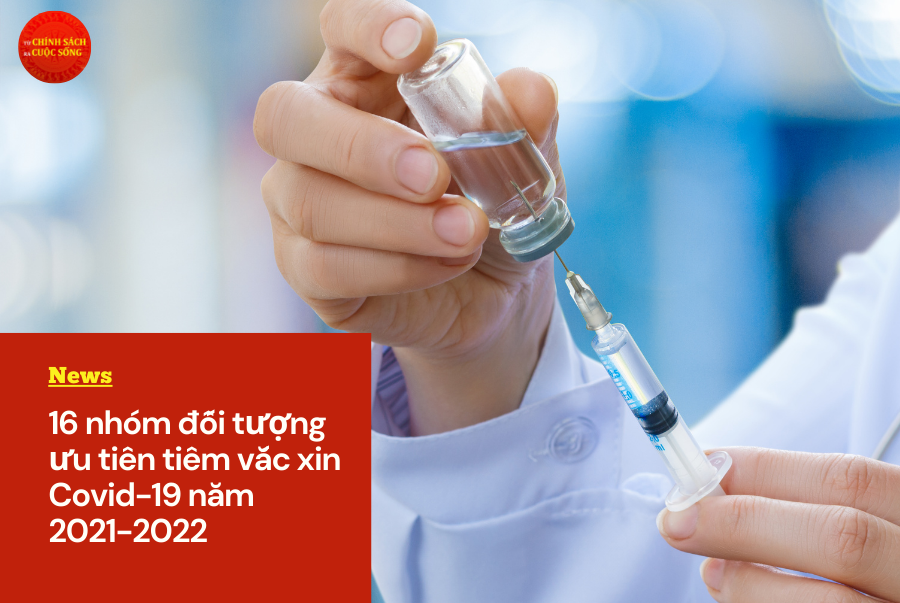 16 nhóm đối tượng ưu tiên tiêm vắc xin phòng COVID-19 năm 2021 - 2022